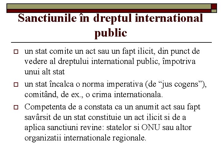 Sanctiunile în dreptul international public o o o un stat comite un act sau