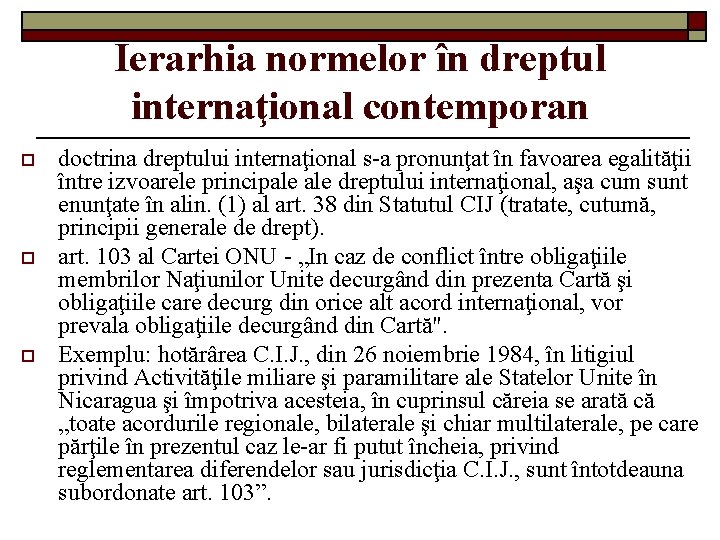 Ierarhia normelor în dreptul internaţional contemporan o o o doctrina dreptului internaţional s-a pronunţat