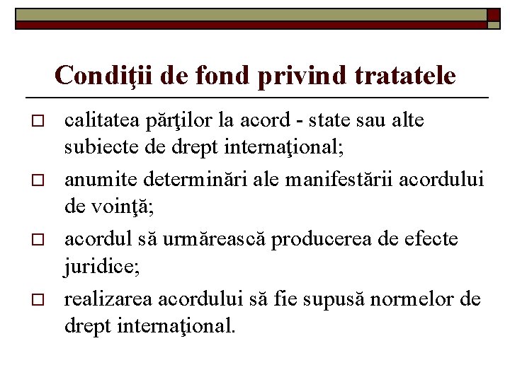 Condiţii de fond privind tratatele o o calitatea părţilor la acord - state sau