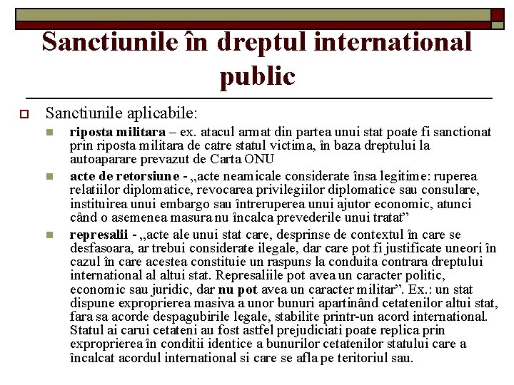 Sanctiunile în dreptul international public o Sanctiunile aplicabile: n n n riposta militara –