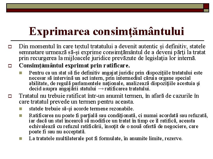 Exprimarea consimţământului o o Din momentul în care textul tratatului a devenit autentic şi