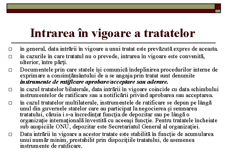 Intrarea în vigoare a tratatelor o o o în general, data intrării în vigoare