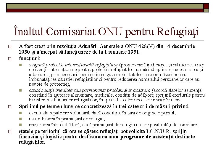 Înaltul Comisariat ONU pentru Refugiaţi o o A fost creat prin rezoluţia Adunării Generale