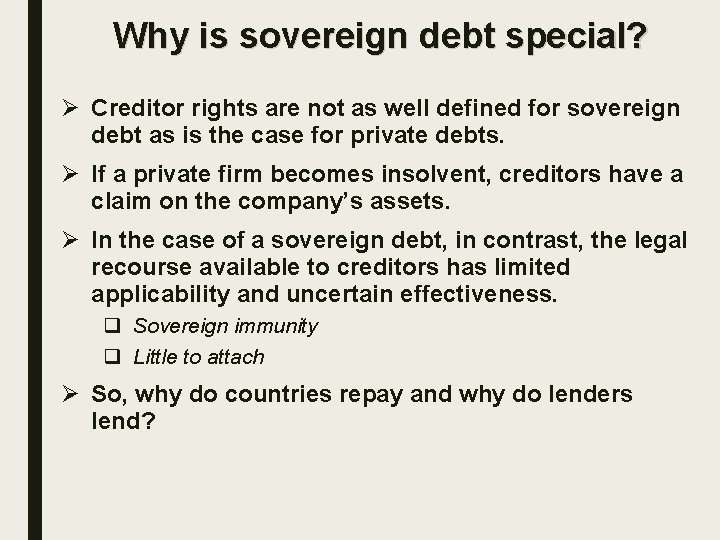 Why is sovereign debt special? Ø Creditor rights are not as well defined for