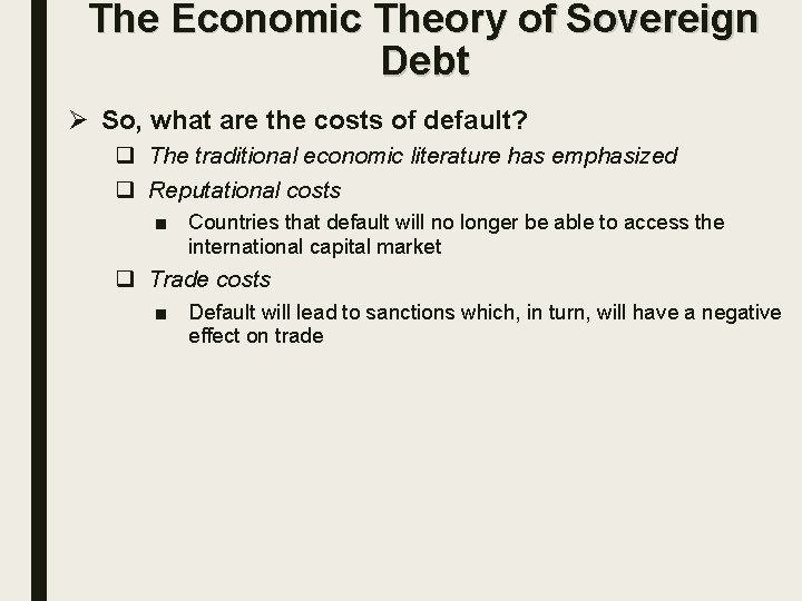 The Economic Theory of Sovereign Debt Ø So, what are the costs of default?