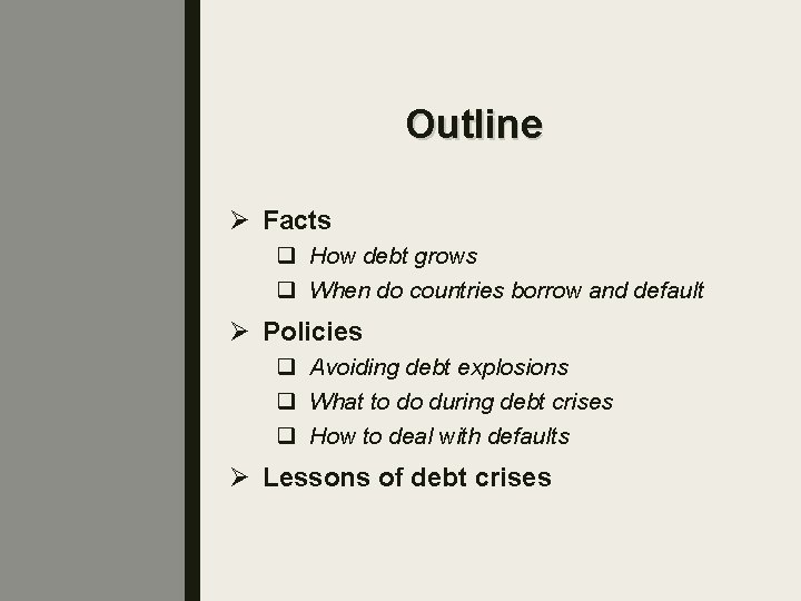 Outline Ø Facts q How debt grows q When do countries borrow and default