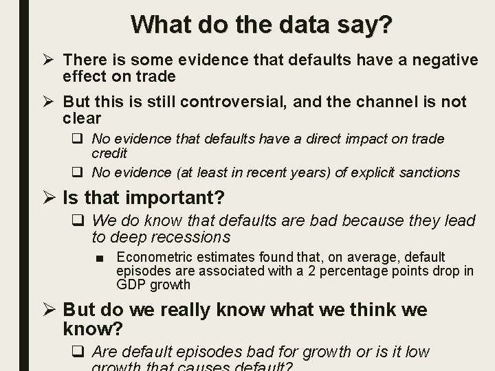 What do the data say? Ø There is some evidence that defaults have a