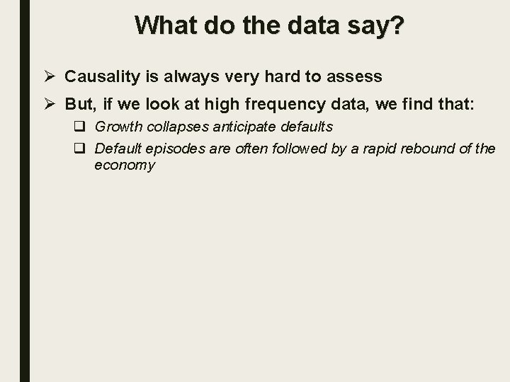 What do the data say? Ø Causality is always very hard to assess Ø
