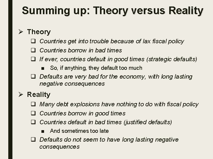 Summing up: Theory versus Reality Ø Theory q Countries get into trouble because of