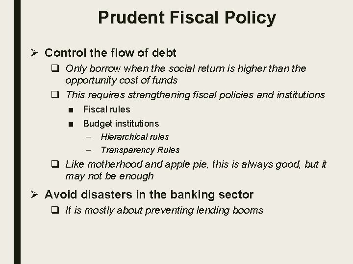 Prudent Fiscal Policy Ø Control the flow of debt q Only borrow when the