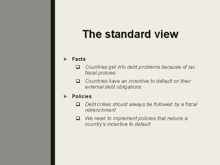 The standard view Ø Facts q Countries get into debt problems because of lax