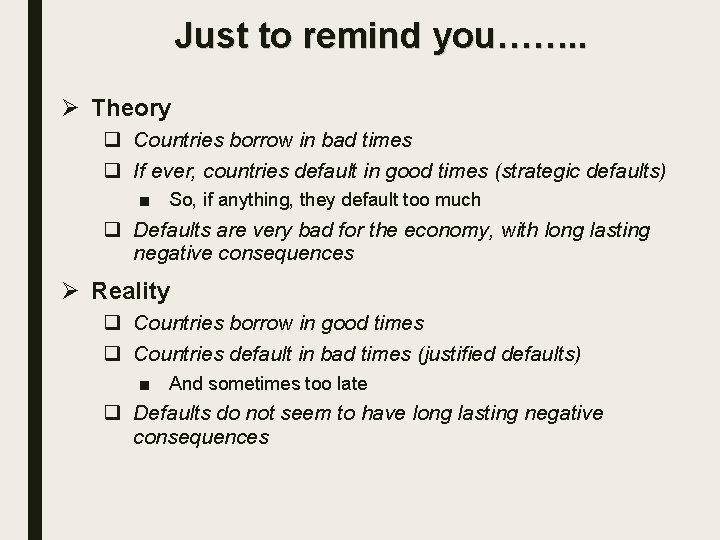 Just to remind you……. . Ø Theory q Countries borrow in bad times q