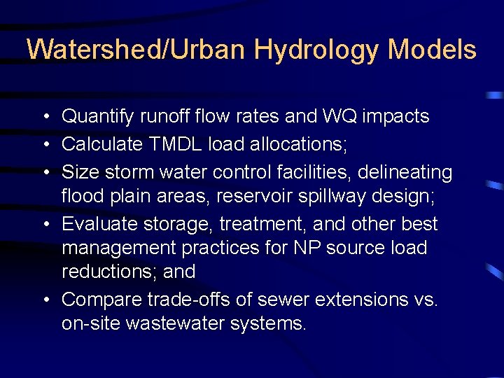 Watershed/Urban Hydrology Models • Quantify runoff flow rates and WQ impacts • Calculate TMDL
