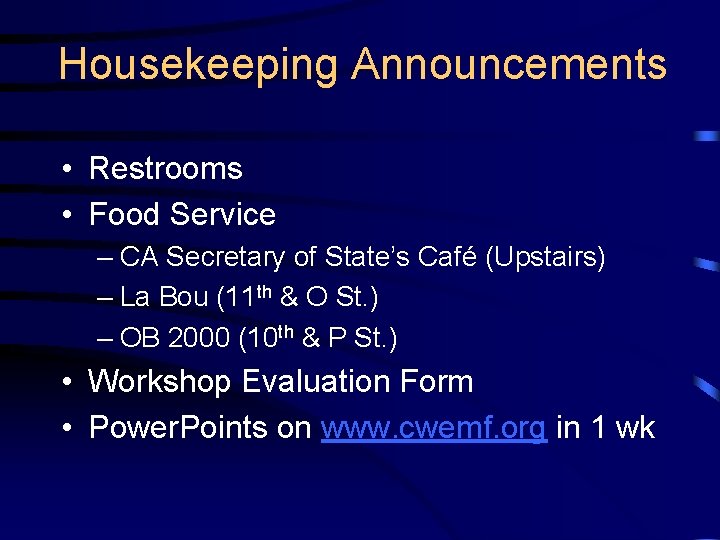 Housekeeping Announcements • Restrooms • Food Service – CA Secretary of State’s Café (Upstairs)