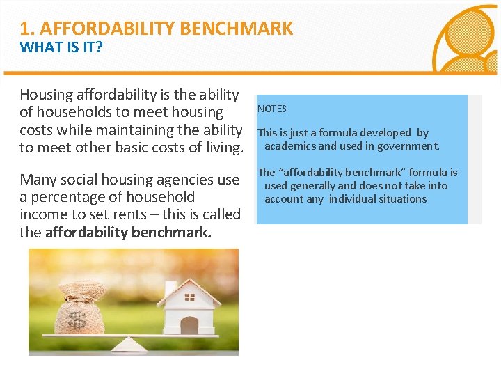 1. AFFORDABILITY BENCHMARK WHAT IS IT? Housing affordability is the ability of households to