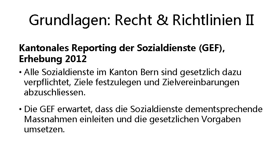 Grundlagen: Recht & Richtlinien II Kantonales Reporting der Sozialdienste (GEF), Erhebung 2012 • Alle