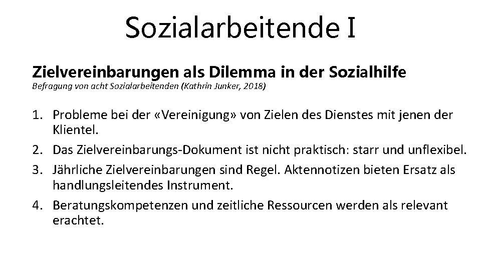 Sozialarbeitende I Zielvereinbarungen als Dilemma in der Sozialhilfe Befragung von acht Sozialarbeitenden (Kathrin Junker,