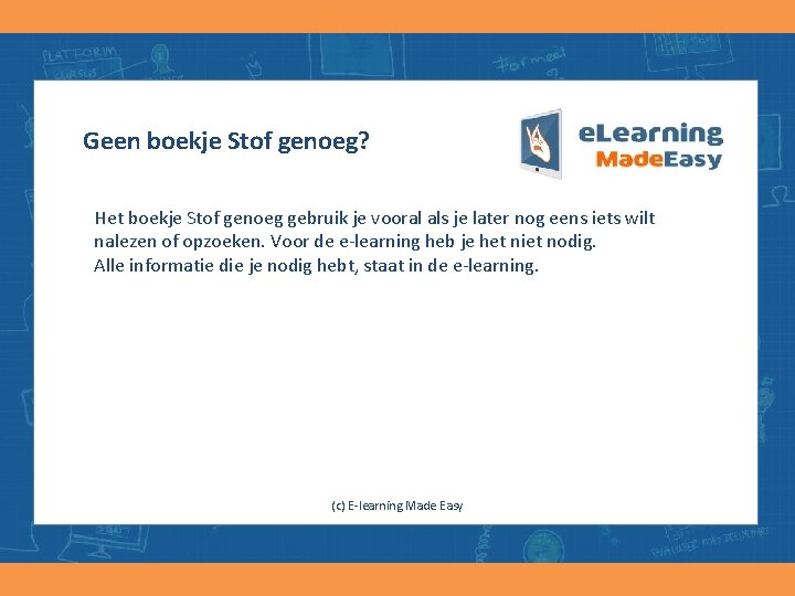 Geen boekje Stof genoeg? Het boekje Stof genoeg gebruik je vooral als je later