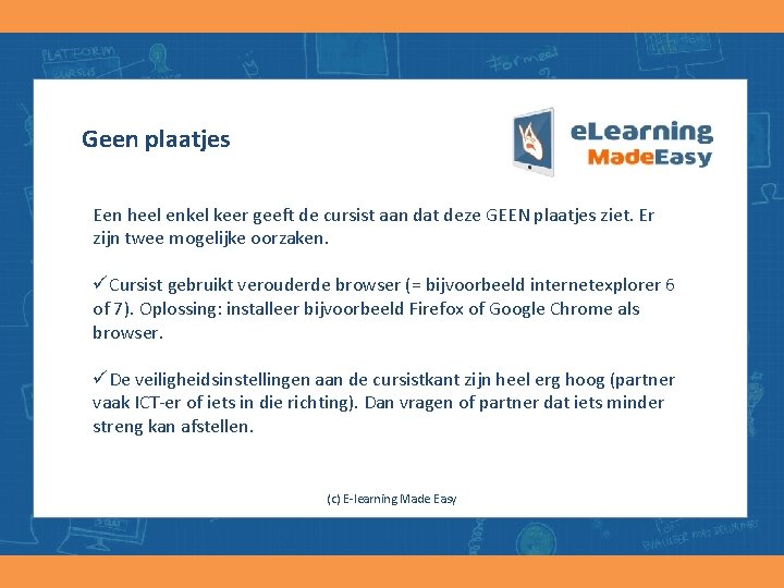 Geen plaatjes Een heel enkel keer geeft de cursist aan dat deze GEEN plaatjes