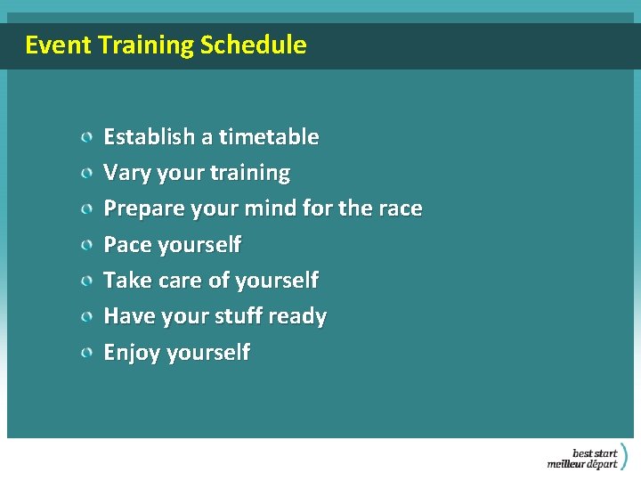 Event Training Schedule Establish a timetable Vary your training Prepare your mind for the