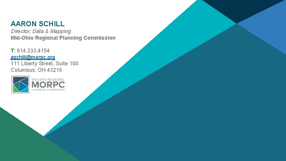 AARON SCHILL Director, Data & Mapping Mid-Ohio Regional Planning Commission T: 614. 233. 4154