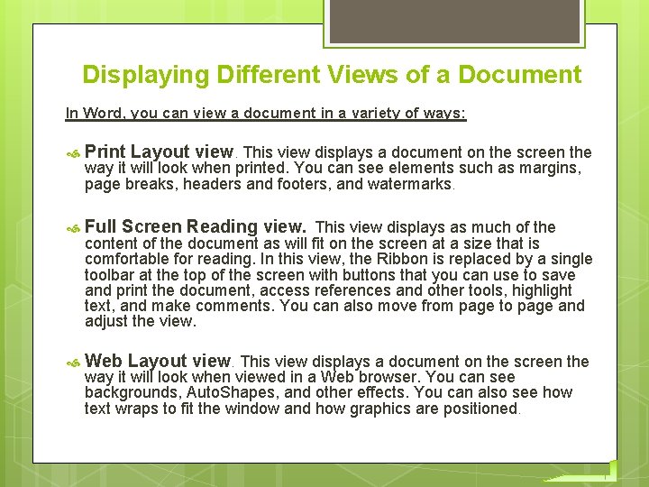 Displaying Different Views of a Document In Word, you can view a document in