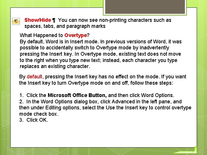 Show/Hide ¶ You can now see non-printing characters such as spaces, tabs, and paragraph