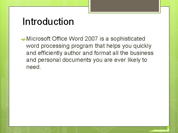 Introduction Microsoft Office Word 2007 is a sophisticated word processing program that helps you