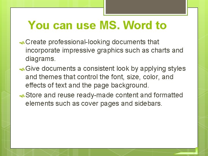 You can use MS. Word to Create professional-looking documents that incorporate impressive graphics such