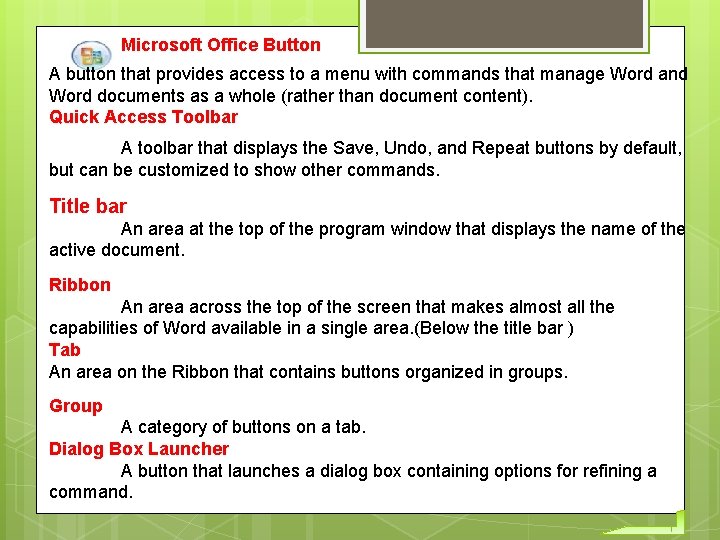 Microsoft Office Button A button that provides access to a menu with commands that