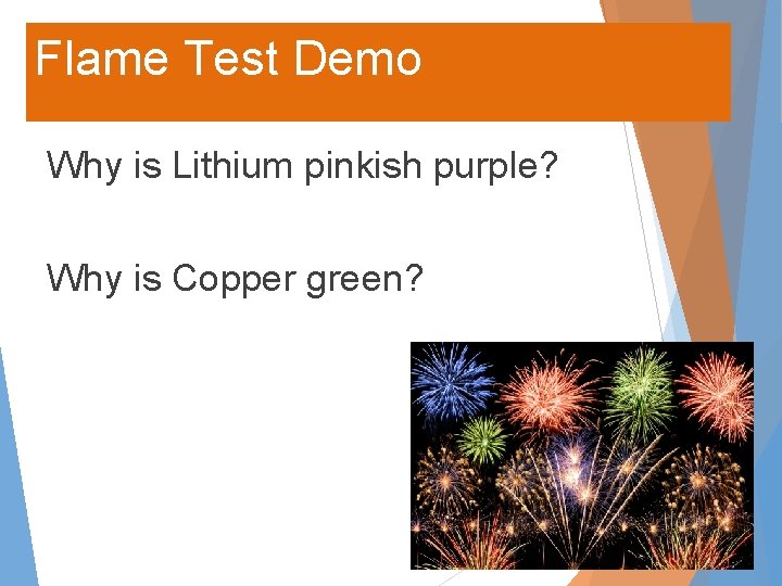 Flame Test Demo Why is Lithium pinkish purple? Why is Copper green? 