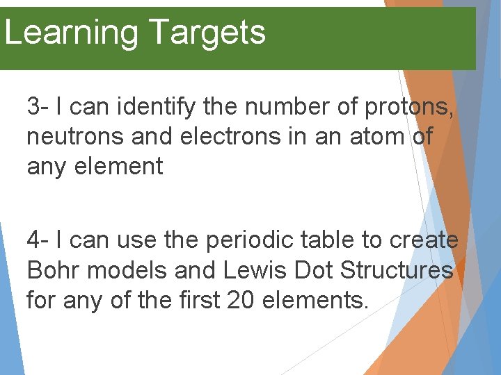 Learning Targets 3 - I can identify the number of protons, neutrons and electrons