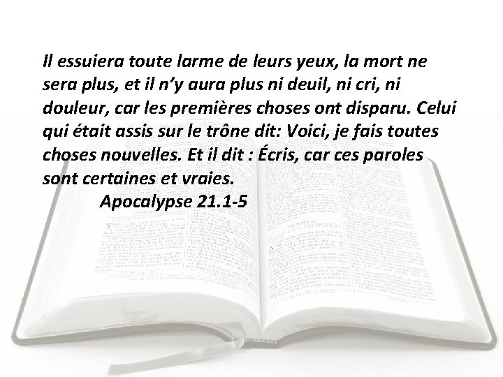 Il essuiera toute larme de leurs yeux, la mort ne sera plus, et il