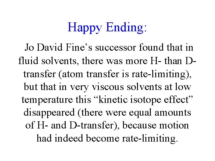 Happy Ending: Jo David Fine’s successor found that in fluid solvents, there was more