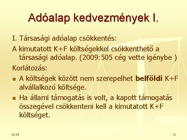 Adóalap kedvezmények I. I. Társasági adóalap csökkentés: A kimutatott K+F költségekkel csökkenthető a társasági