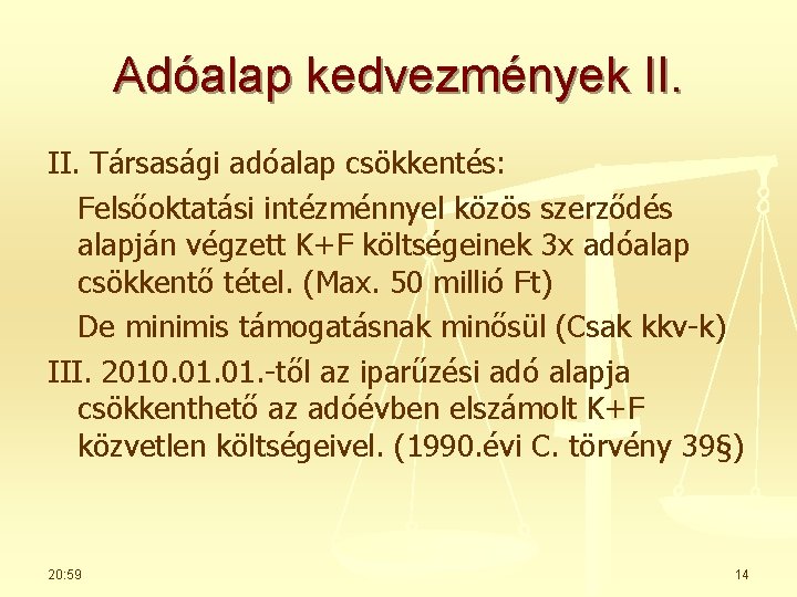 Adóalap kedvezmények II. Társasági adóalap csökkentés: Felsőoktatási intézménnyel közös szerződés alapján végzett K+F költségeinek