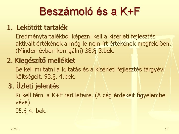 Beszámoló és a K+F 1. Lekötött tartalék Eredménytartalékból képezni kell a kísérleti fejlesztés aktivált