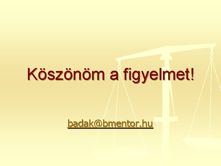 Köszönöm a figyelmet! badak@bmentor. hu 