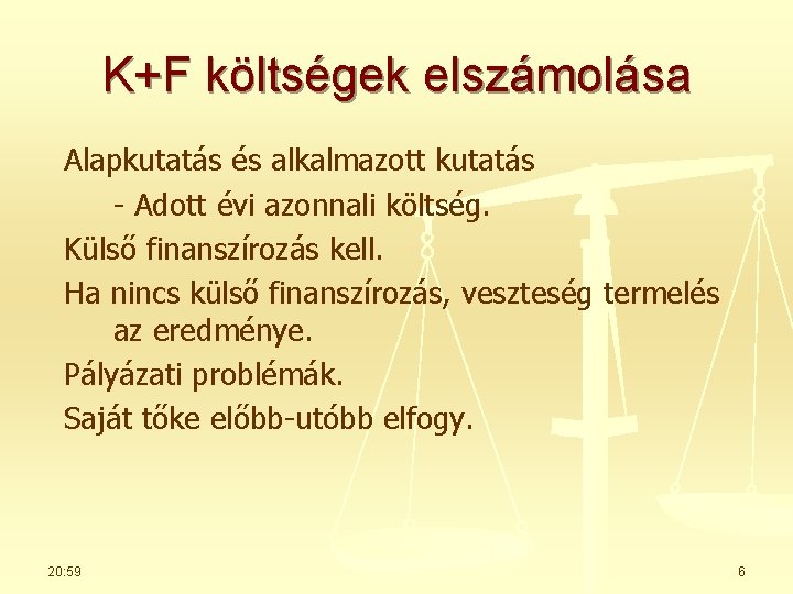 K+F költségek elszámolása Alapkutatás és alkalmazott kutatás - Adott évi azonnali költség. Külső finanszírozás