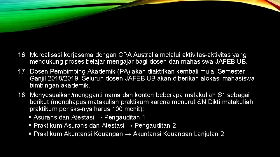 16. Merealisasi kerjasama dengan CPA Australia melalui aktivitas-aktivitas yang mendukung proses belajar mengajar bagi