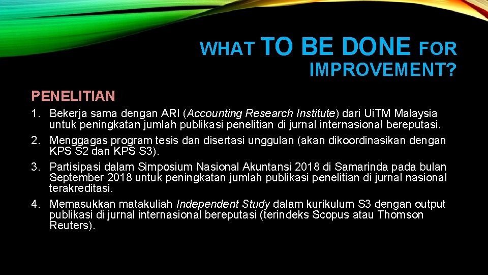 WHAT TO BE DONE FOR IMPROVEMENT? PENELITIAN 1. Bekerja sama dengan ARI (Accounting Research