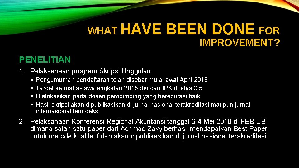 WHAT HAVE BEEN DONE FOR IMPROVEMENT? PENELITIAN 1. Pelaksanaan program Skripsi Unggulan § §