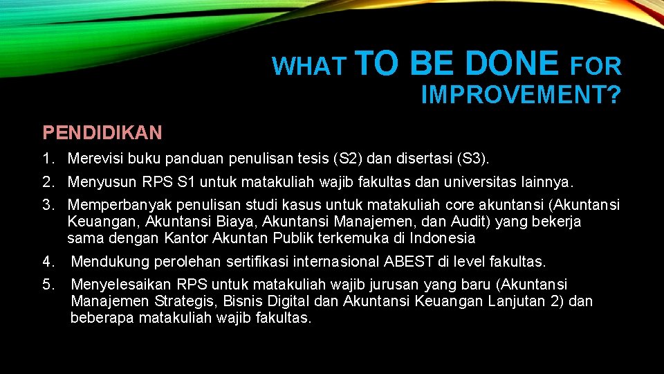 WHAT TO BE DONE FOR IMPROVEMENT? PENDIDIKAN 1. Merevisi buku panduan penulisan tesis (S