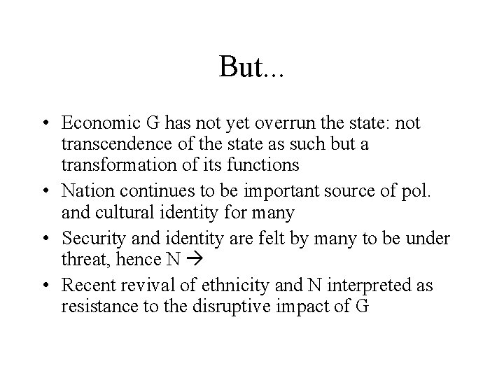 But. . . • Economic G has not yet overrun the state: not transcendence