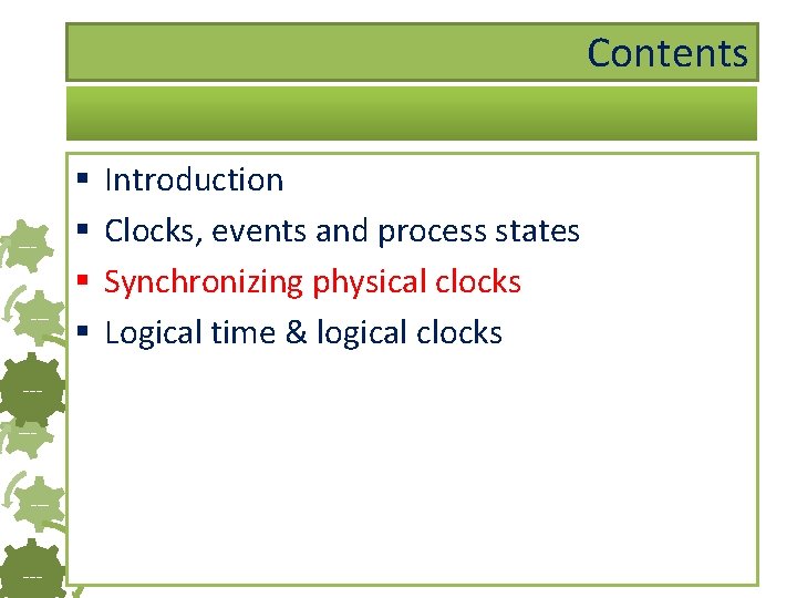 Contents ------- § § Introduction Clocks, events and process states Synchronizing physical clocks Logical
