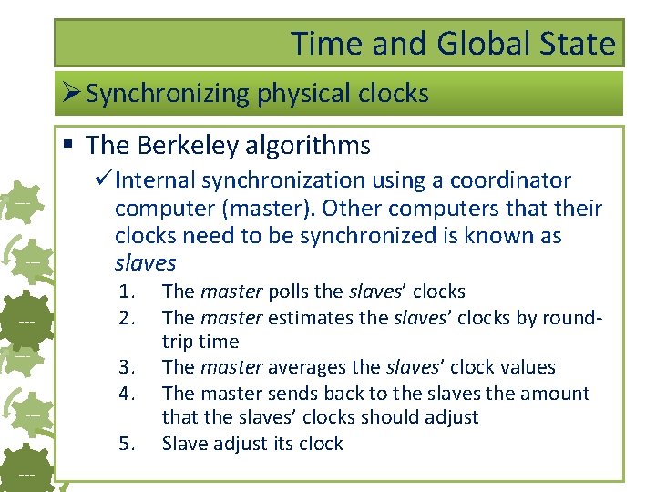 Time and Global State Ø Synchronizing physical clocks § The Berkeley algorithms ------ üInternal