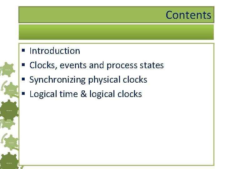 Contents ------- § § Introduction Clocks, events and process states Synchronizing physical clocks Logical