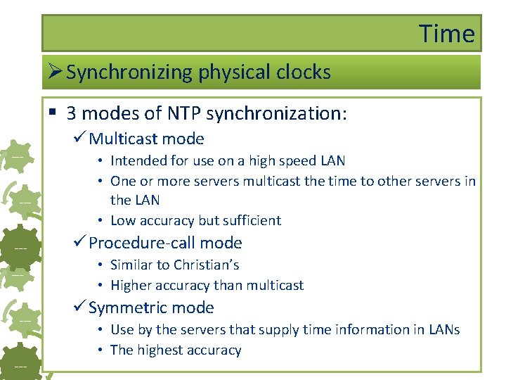 Time Ø Synchronizing physical clocks § 3 modes of NTP synchronization: ------- ü Multicast