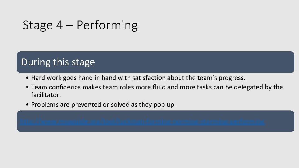 Stage 4 – Performing During this stage • Hard work goes hand in hand