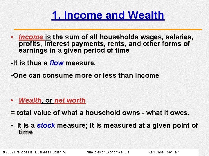 1. Income and Wealth • Income is the sum of all households wages, salaries, 1. Income and Wealth • Income is the sum of all households wages, salaries,